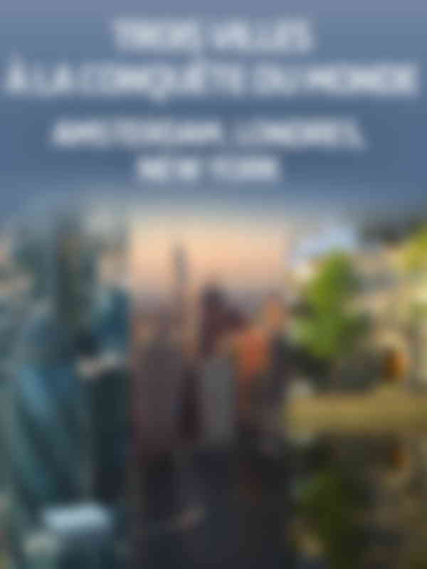 Poster du programme Trois villes à la conquête du monde : Amsterdam, Londres, New York - Episode 1