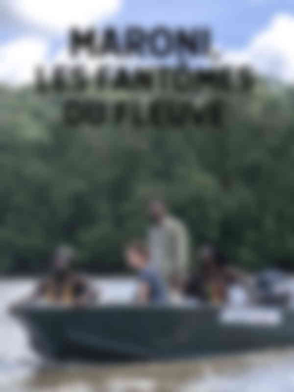 Poster du programme Maroni, les fantômes du fleuve – Episode 1