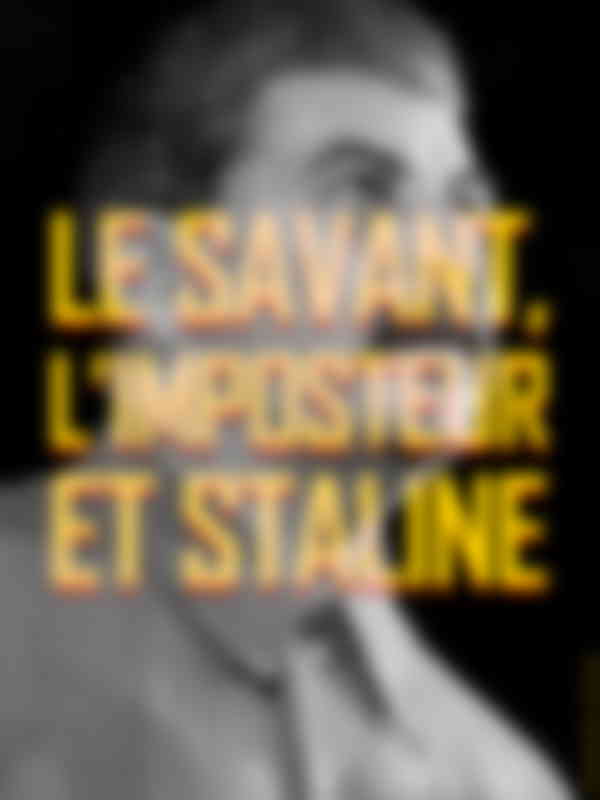Poster du programme Le savant, l'imposteur et Staline