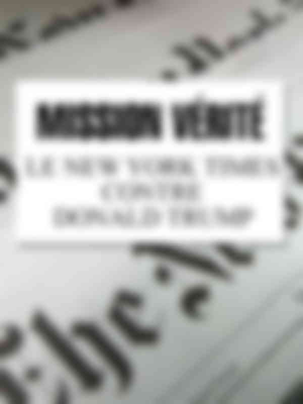 Poster du programme Mission vérité - Le "New York Times" et Donald Trump - Ep4