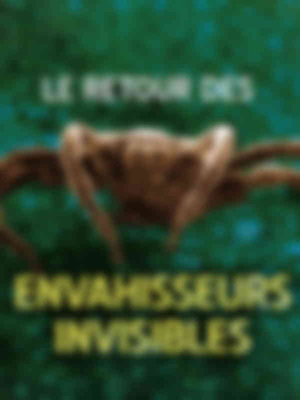 Poster du programme Le retour des envahisseurs invisibles