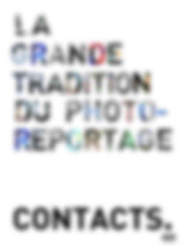 Contacts - La grande tradition du photo-reportage