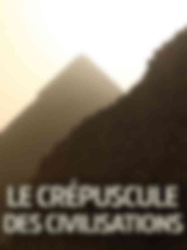 Le crépuscule des civilisations