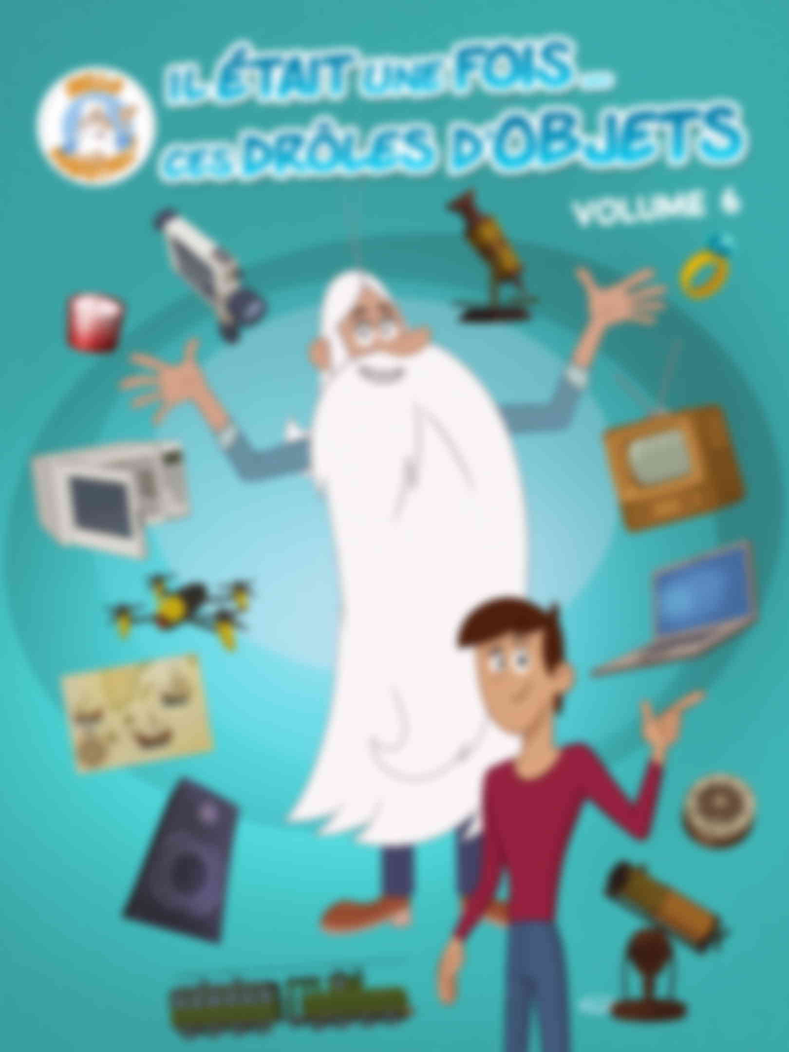 Poster du programme Il était une fois... Ces drôles d'objets - Volume 6