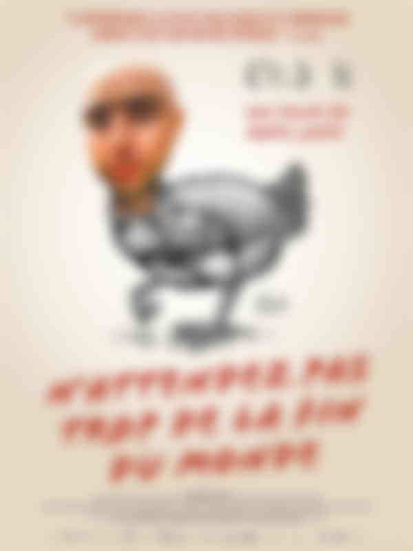 Poster du programme N’attendez pas trop de la fin du monde