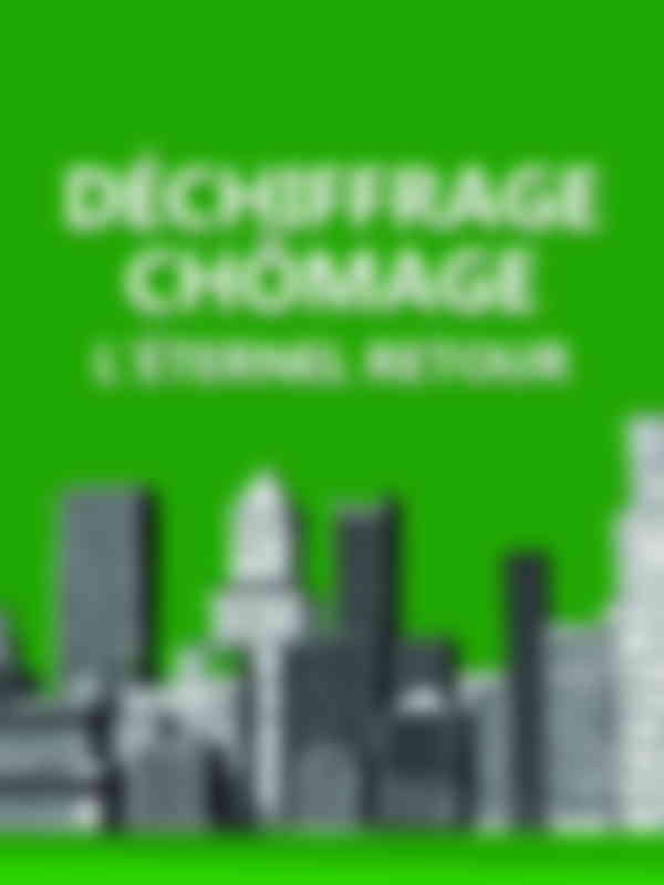 Poster du programme Déchiffrage - Chômage, l'éternel retour ?