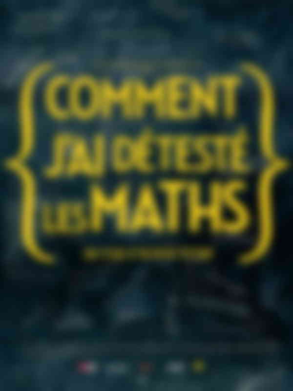 Poster du programme Comment j'ai détesté les maths