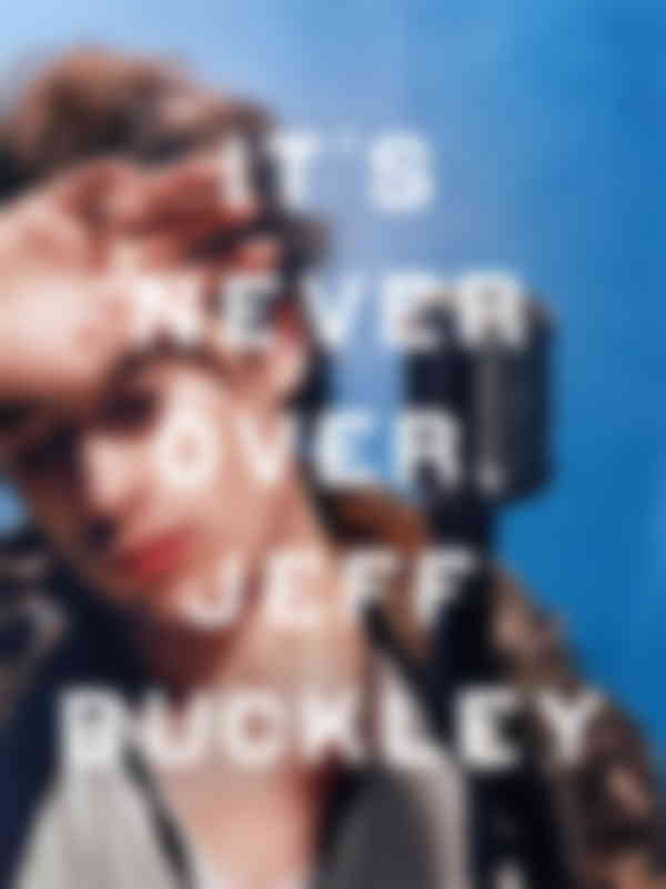 Poster du programme It's Never Over, Jeff Buckley