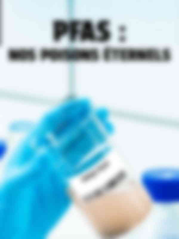 Poster du programme Tous empoisonnés - Le fléau des PFAS